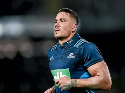  ??  ?? Sonny Bill Williams has been a late Super Rugby starter due to injury.