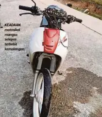  ??  ?? KEADAAN motosikal mangsa selepas terbabit kemalangan.