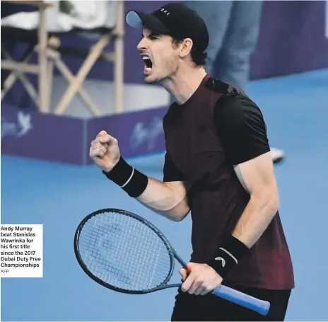  ?? AFP ?? Andy Murray beat Stanislas Wawrinka for his first title since the 2017 Dubai Duty Free Championsh­ips