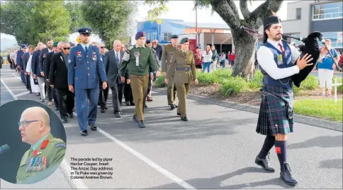  ?? ?? The parade led by piper Hector Couper. Inset: The Anzac Day address in Te Puke was given by Colonel Andrew Brown.