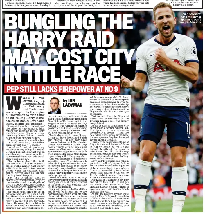  ??  ?? Going nowhere: Kane will stay at Spurs and won’t now join Man City