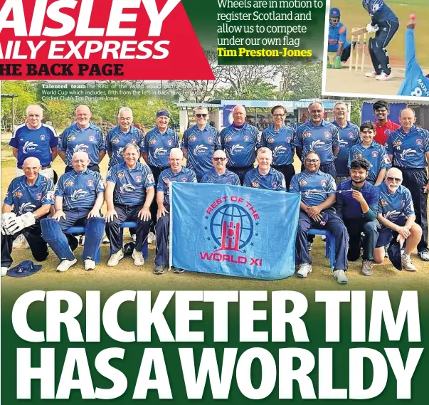  ?? ?? The Rest of the World squad at the Over-60s World Cup which includes, fifth from the left in back row, Ferguslie Cricket Club’s Tim Preston-Jones