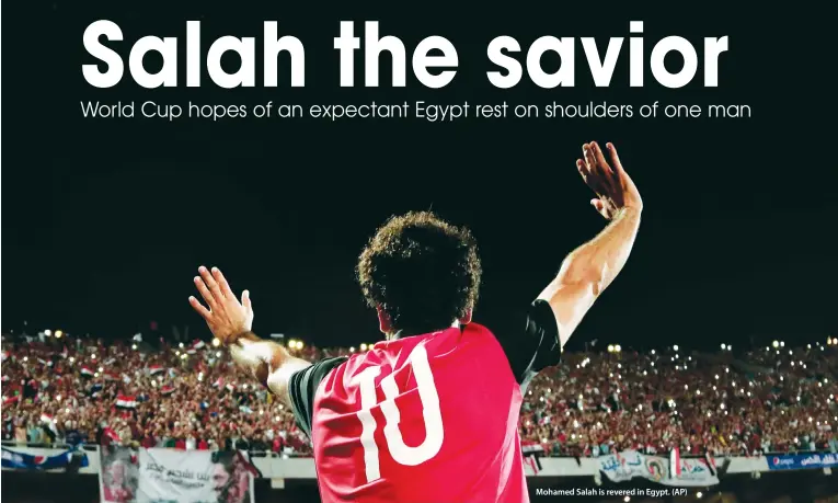  ??  ?? Mohamed Salah is revered in Egypt. (AP)