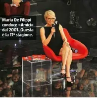  ??  ?? Maria De Filippi conduce «Amici» dal 2001. Questa è la 17a stagione.