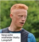  ?? ?? Newcastle midfielder Matty Longstaff