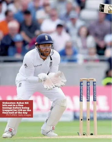  ?? PICTURES: Getty Images ?? Unbeaten: Azhar Ali hits out in a fine innings before being trapped for 139 on the final ball of the day