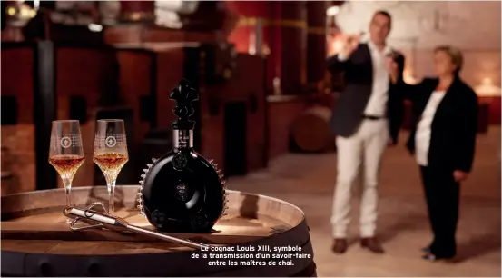  ?? ?? Le cognac Louis XIII, symbole de la transmissi­on d’un savoir-faire entre les maîtres de chai.