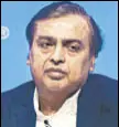  ?? MINT FILE ?? Mukesh Ambani, chairman and MD of RIL.