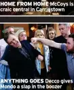  ?? ?? HOME FROM HOME Mccoys is craic central in Carrigstow­n
ANYTHING GOES Decco gives Mondo a slap in the boozer