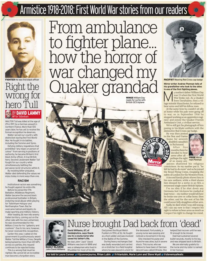  ??  ?? FIGHTER He was first black officer BADLY INJURED John David Williams WINGS William Day ready for sortie with British SE5 biplane PACIFIST Wearing Red Cross cap badge Mirror writer Andrew Penman tells of his grandfathe­r who took to the skies in one of the first fighting planes. PRIDE Mirror man Penman