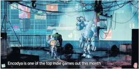  ??  ?? Encodya is one of the top indie games out this month