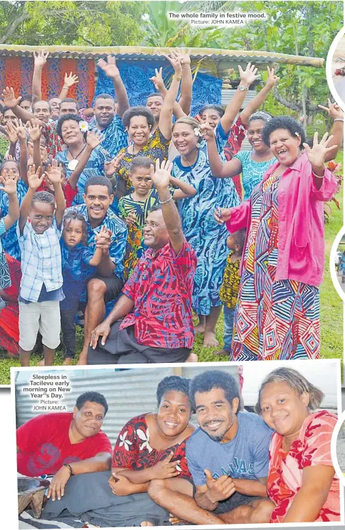  ?? Picture: JOHN KAMEA Picture: JOHN KAMEA ?? Sleepless in Tacilevu early morning on New Year’’s Day.
The whole family in festive mood.