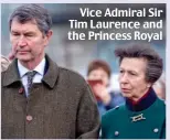  ??  ?? Vice Admiral Sir Tim Laurence and the Princess Royal