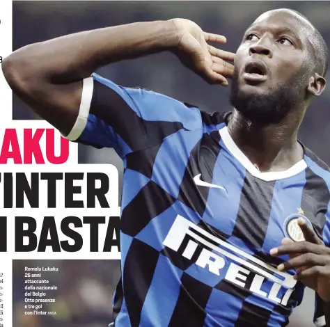  ?? ANSA ?? Romelu Lukaku 26 anni attaccante della nazionale del Belgio Otto presenze e tre gol con l’Inter