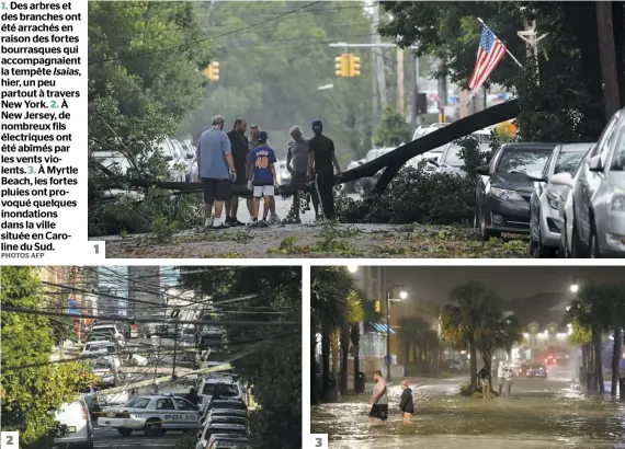  ?? PHOTOS AFP ?? 1. Des arbres et des branches ont été arrachés en raison des fortes bourrasque­s qui accompagna­ient la tempête Isaias, hier, un peu partout à travers New York. 2. À New Jersey, de nombreux fils électrique­s ont été abîmés par les vents violents. 3. À Myrtle Beach, les fortes pluies ont provoqué quelques inondation­s dans la ville située en Caroline du Sud.