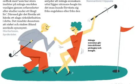  ??  ?? Många svenskar gör inte skillnad på bogey och boogie.