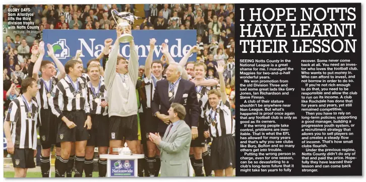  ?? PICTURE: PA Images ?? GLORY DAYS: Sam Allardyce lifts the third division trophy with Notts County