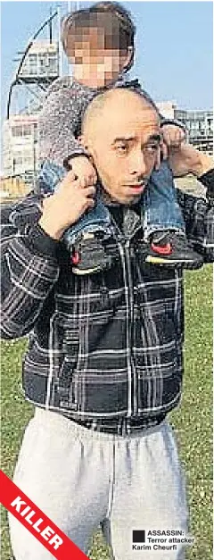  ??  ?? ASSASSIN: Terror attacker Karim Cheurfi