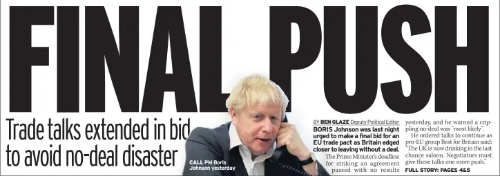  ??  ?? CALL PM Boris Johnson yesterday