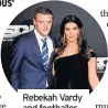  ??  ?? Rebekah Vardy and footballer husband Jamie