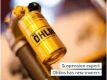  ??  ?? Suspension expert Ohlins has new owners