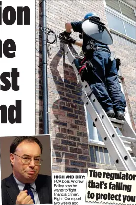  ??  ?? HIGH AND DRY: FCA boss Andrew Bailey says he wants to ‘fight financial crime’. Right: Our report two weeks ago
