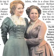  ??  ?? Actress Dorothea MyerBennet­t as Catherine Winslow and Tessa Peake-Jones as Grace Winslow
The Winslow Boy runs at the Grand Opera House, Belfast, from Tuesday until Saturday. For tickets, telephone the box office on 028 9024 1919 or visit www.goh. co.uk