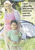  ??  ?? Could campsites and caravan parks help save our summer?