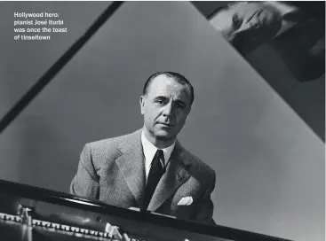  ?? ?? Hollywood hero: pianist José Iturbi was once the toast of tinseltown
