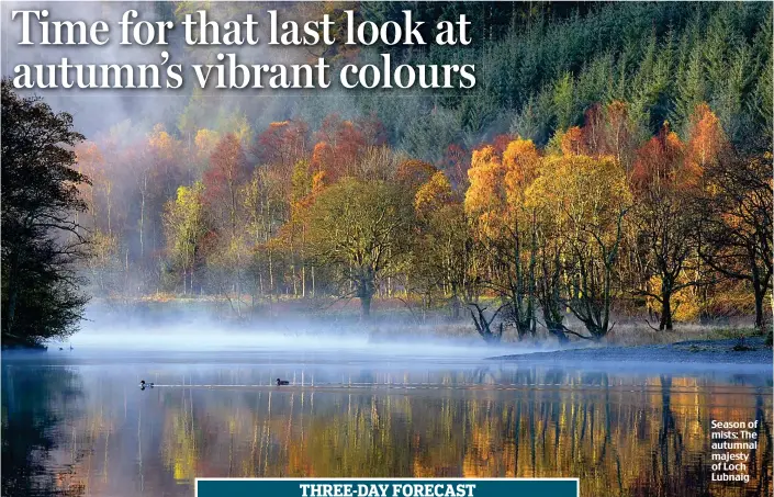  ??  ?? Season of mists: The autumnal majesty of Loch Lubnaig