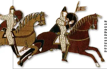  ??  ?? No orman cavalry ch harge the en nemy in this de etail from the Ba ayeux Tapestry. De ebate rages ov ver the pros an nd cons of the ta pestry leaving Fr ance for the fir rst time in more th an 900 years