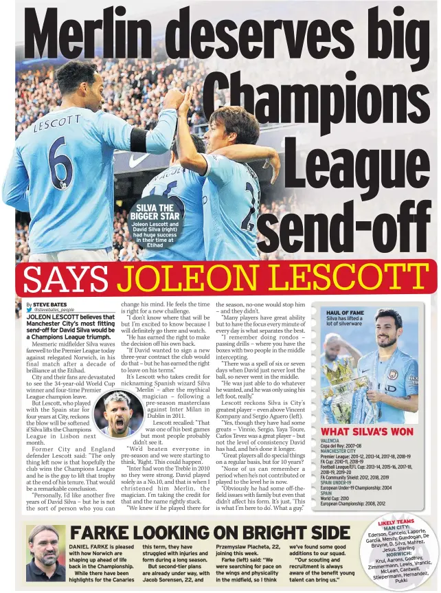  ??  ?? Joleon Lescott and David Silva (right) had huge success in their time at Etihad
HAUL OF FAME Silva has lifted a lot of silverware we’ve found some good additions to our squad.
“Our scouting and recruitmen­t is always aware of the benefit young talent can bring us.”