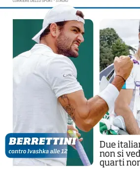  ??  ?? BERRETTINI contro Ivashka alle 12