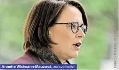  ??  ?? Annette Widmann-Mauzová, zdravotnic­tví