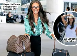  ??  ?? Megan Mckenna: living her best baggage life