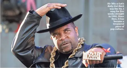  ?? SUZI PRATT, WIREIMAGE ?? Sir Mix-a-Lot’s Baby Got Back was the No. 1 song for five weeks straight in 1992. Since then, it has become a treasured piece of pop culture.