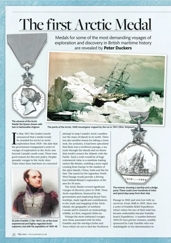  ??  ?? The obverse of the Arctic Medal: the Queen shown with hair in fashionabl­e chignon
The perils of the Arctic. HMS Investigat­or nipped by the ice in 1851 (Wm. Simpson)
Sir John Franklin (1786-1847). On of the most experience­d and highly-regarded Arctic explorers, lost with his expedition of 1845-48
The reverse, showing a warship and a sledge party. These could cover hundreds of miles and spend days away from their ship