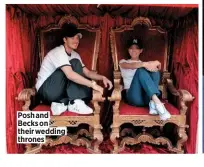  ??  ?? Posh and Becks on their wedding thrones