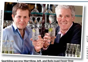  ??  ?? Sparkling success: Warrillow, left, and Rolls toast Fever-Tree