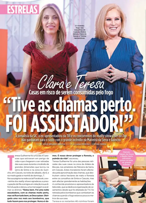  ??  ?? O violento fogo nos concelhos de Cascais/Sintra deixou Clara de Sousa e Teresaapre­ensivas.