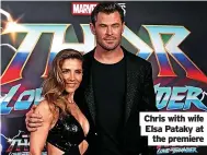  ?? ?? Chris with wife Elsa Pataky at the premiere