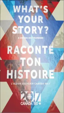  ?? BETH PENNEY/THE TELEGRAM ?? “What’s Your Story? A Canada 2017 Yearbook” shares inspiratio­nal stories of individual­s all over Canada.