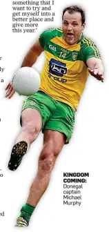  ??  ?? KINGDOM COMING: Donegal captain Michael Murphy