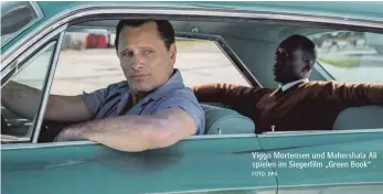  ?? FOTO: DPA ?? Viggo Mortensen und Mahershala Ali spielen im Siegerfilm „Green Book“.