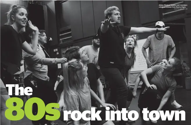  ?? PHOTOS: BEN PRYOR ?? Rolling with the 80s vibe are, front to back, Paula Fredericks, Ruby Jamieson, Liam Taylor and Alex Hughes. Abbey Musical Theatre cast members rehearse a scene from Rock of Ages.