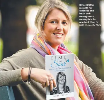  ?? Picture: JAY TOWN ?? Renee D'Offay recounts her childhood and battle with meningococ­cal meningitis in her new book Time to Soar.