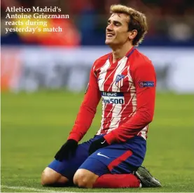  ??  ?? Atletico Madrid's Antoine Griezmann reacts during yesterday’s match
