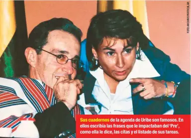  ??  ?? Sus cuadernos de la agenda de Uribe son famosos. En ellos escribía las frases que le impactaban del ‘Pre’, como ella le dice, las citas y el listado de sus tareas.