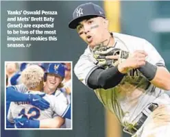  ?? AP ?? Yanks’ Oswald Peraza and Mets’ Brett Baty (inset) are expected to be two of the most impactful rookies this season.