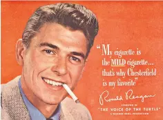  ?? ?? ‘Always milder’: Ronald Reagan in a 1950s advertisem­ent for Chesterfie­ld cigarettes